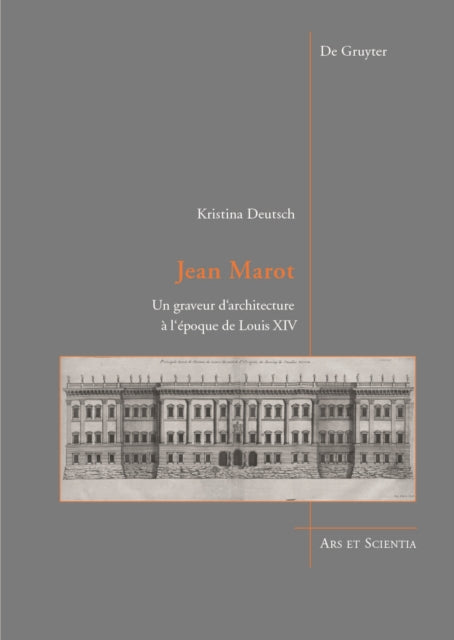 Jean Marot: Un graveur d'architecture à l'époque de Louis XIV