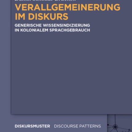 Verallgemeinerung Im Diskurs: Generische Wissensindizierung in Kolonialem Sprachgebrauch