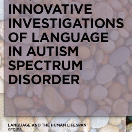 Innovative Investigations of Language in Autism Spectrum Disorder