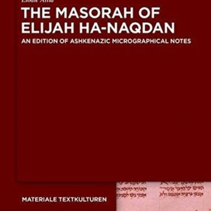 The Masorah of Elijah ha-Naqdan: An Edition of Ashkenazic Micrographical Notes