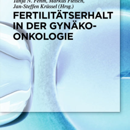 Fertilitätserhalt in der Gynäkoonkologie