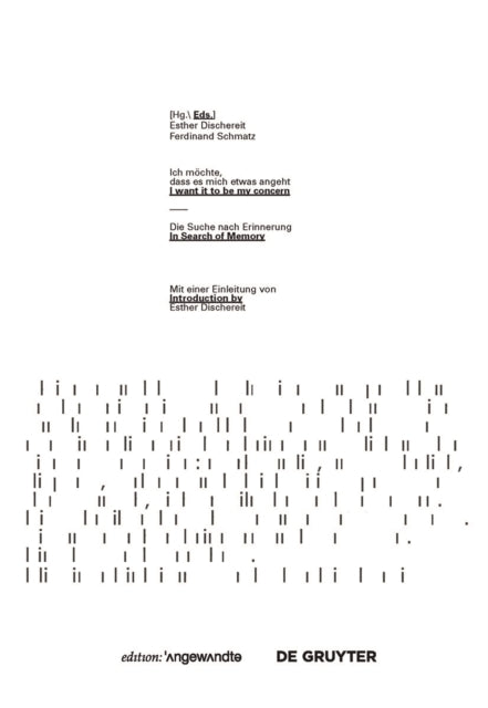 Ich möchte, dass es mich etwas angeht / I want it to be my concern: Die Suche nach Erinnerung / In Search of Memory