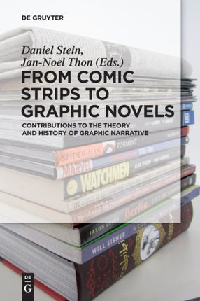 From Comic Strips to Graphic Novels: Contributions to the Theory and History of Graphic Narrative