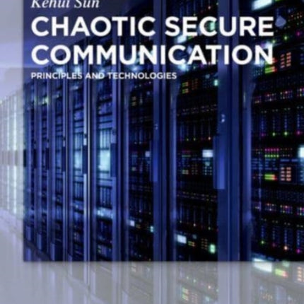 Chaotic Secure Communication: Principles and Technologies