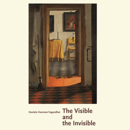 The Visible and the Invisible: On Seventeenth-Century Dutch Painting