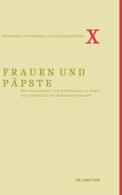 Frauen und Päpste: Zur Konstruktion von Weiblichkeit in Kunst und Urbanistik des römischen Seicento