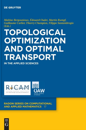 Topological Optimization and Optimal Transport: In the Applied Sciences