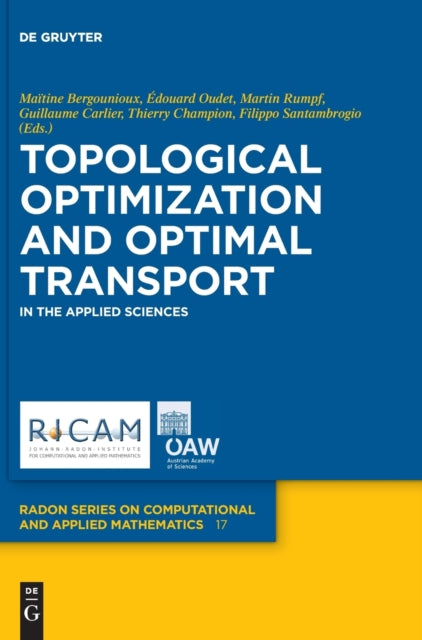 Topological Optimization and Optimal Transport: In the Applied Sciences