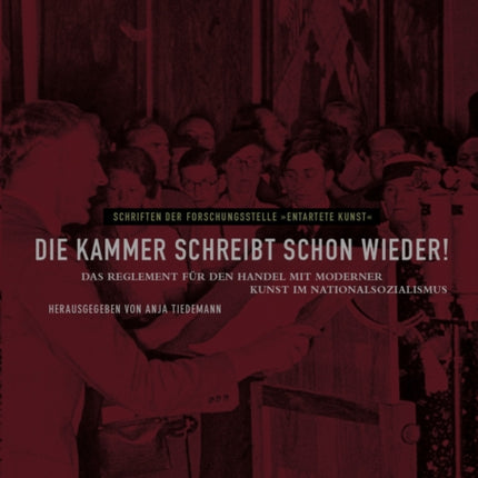 Die Kammer schreibt schon wieder!: Das Reglement für den Handel mit moderner Kunst im Nationalsozialismus