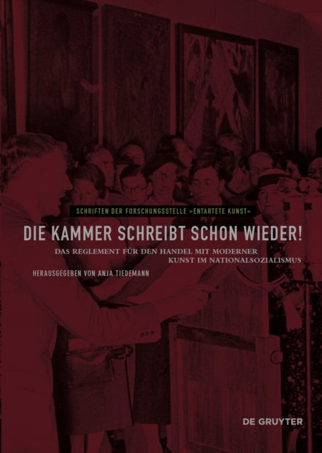 Die Kammer schreibt schon wieder!: Das Reglement für den Handel mit moderner Kunst im Nationalsozialismus