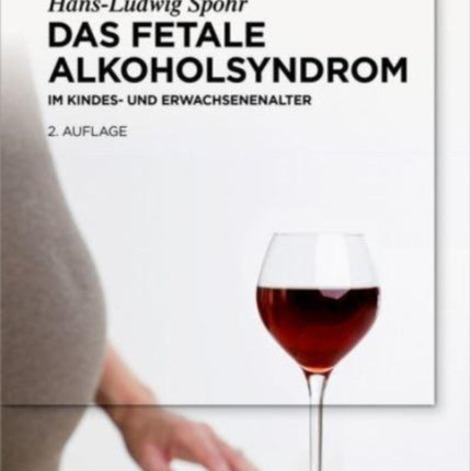 Das Fetale Alkoholsyndrom: Im Kindes- Und Erwachsenenalter