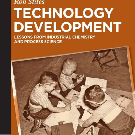 Technology Development: Lessons from Industrial Chemistry and Process Science