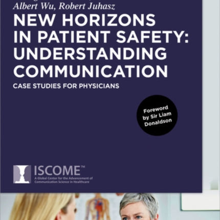 New Horizons in Patient Safety: Understanding Communication: Case Studies for Physicians