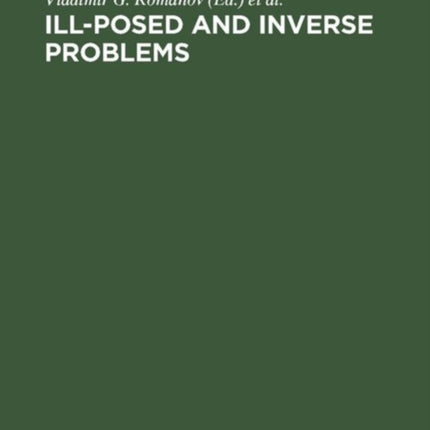 Ill-Posed and Inverse Problems: Dedicated to Academician Mikhail Mikhailovich Lavrentiev on the Occasion of his 70th Birthday