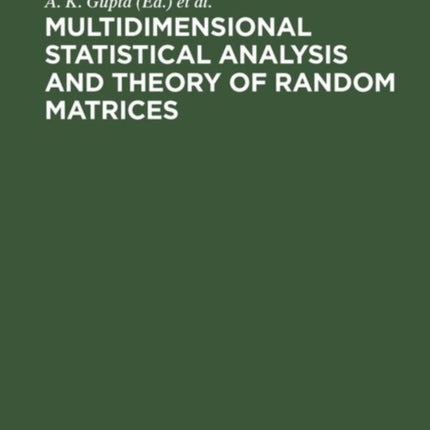 Multidimensional Statistical Analysis and Theory of Random Matrices: Proceedings of the Sixth Eugene Lukacs Symposium, Bowling Green, Ohio, USA, 29–30 March 1996