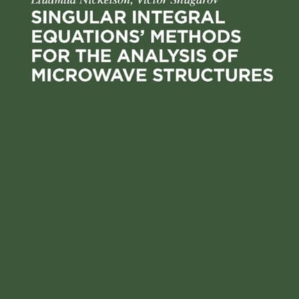 Singular Integral Equations’ Methods for the Analysis of Microwave Structures