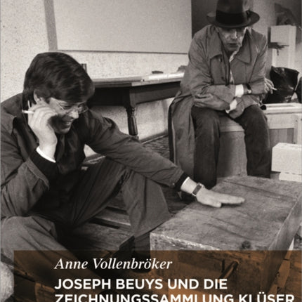 Joseph Beuys und die Zeichnungssammlung Klüser: Der Blick des Sammlers als Blick des Künstlers