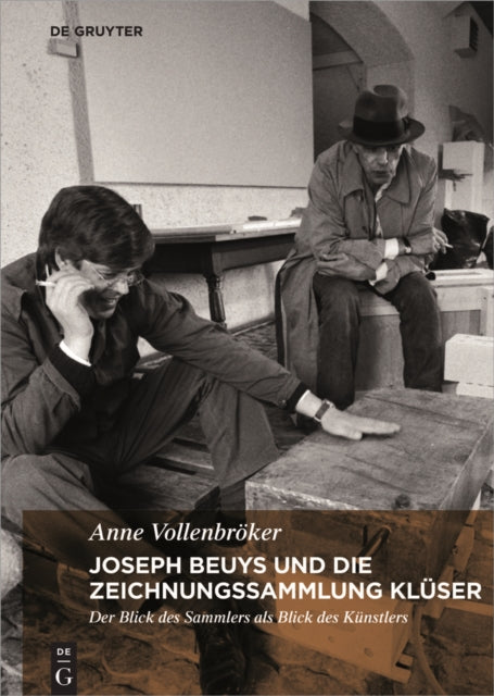 Joseph Beuys und die Zeichnungssammlung Klüser: Der Blick des Sammlers als Blick des Künstlers