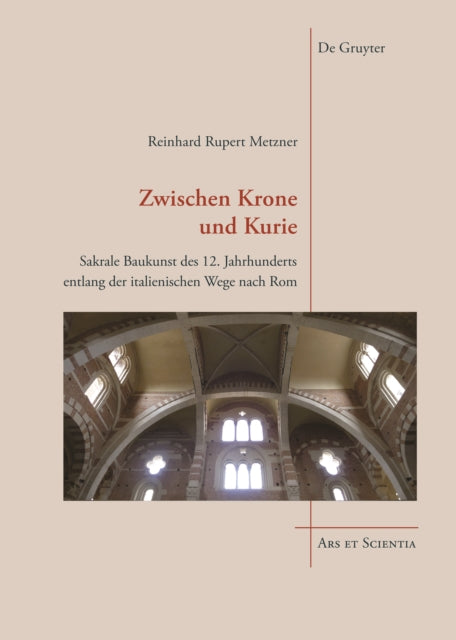 Zwischen Krone und Kurie: Sakrale Baukunst des 12. Jahrhunderts entlang der italienischen Wege nach Rom