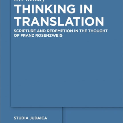 Thinking in Translation: Scripture and Redemption in the Thought of Franz Rosenzweig