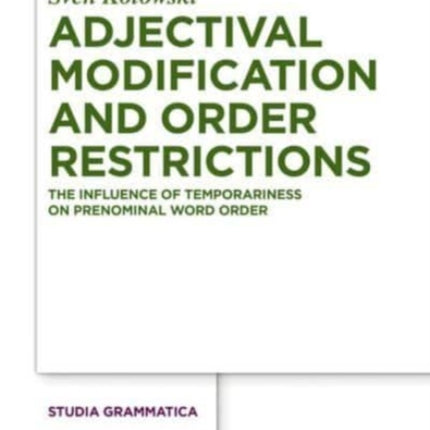 Adjectival Modification and Order Restrictions: The Influence of Temporariness on Prenominal Word Order