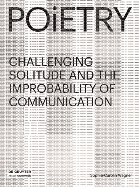 Poietry: Challenging Solitude and the Improbability of Communication