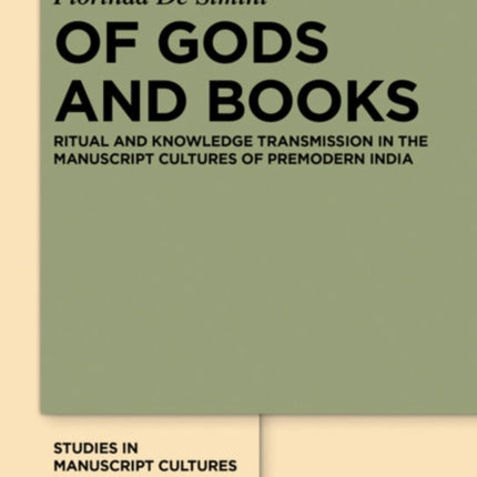 Of Gods and Books: Ritual and Knowledge Transmission in the Manuscript Cultures of Premodern India