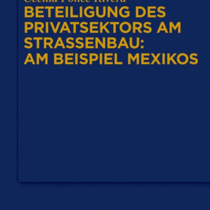 Beteiligung des Privatsektors am Straßenbau: Am Beispiel Mexiko
