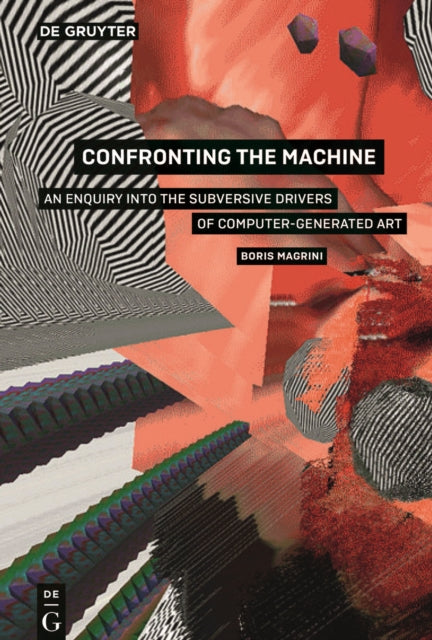 Confronting the Machine: An Enquiry into the Subversive Drives of Computer-Generated Art