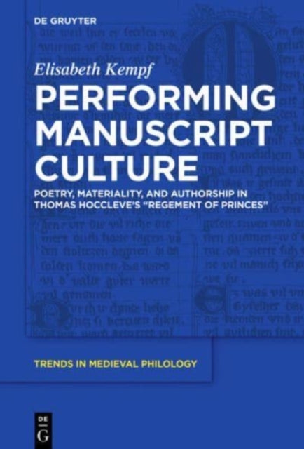 Performing Manuscript Culture: Poetry, Materiality, and Authorship in Thomas Hoccleve’s "Regement of Princes"