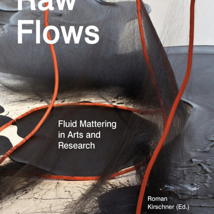 Raw Flows. Fluid Mattering in Arts and Research