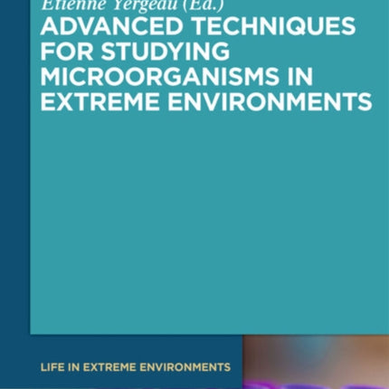 Advanced Techniques for Studying Microorganisms in Extreme Environments