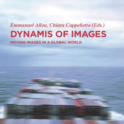 Dynamis of the Image: Moving Images in a Global World