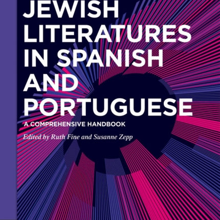 Jewish Literatures in Spanish and Portuguese: A Comprehensive Handbook