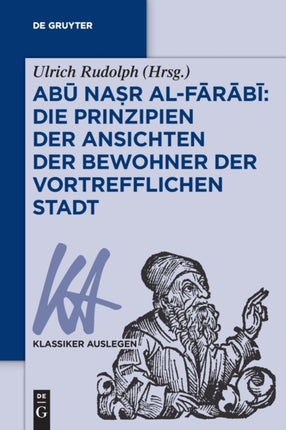 Abū Naṣr Al-Fārābī: Die Prinzipien Der Ansichten Der Bewohner Der Vortrefflichen Stadt
