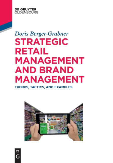 Strategic Retail Management and Brand Management: Trends, Tactics, and Examples