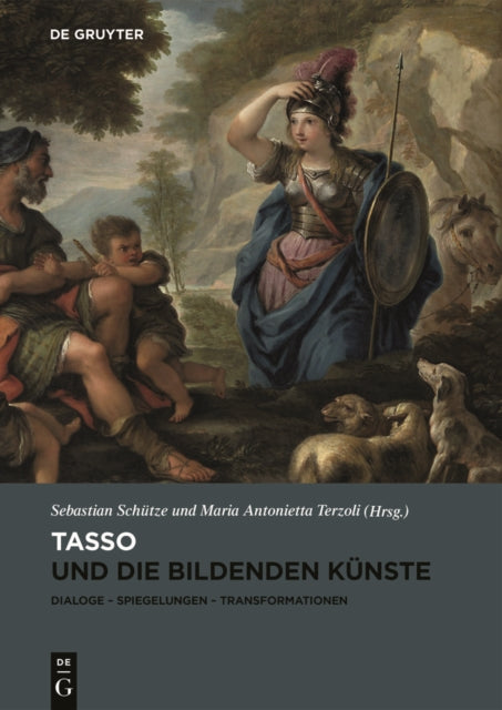 Tasso und die bildenden Künste: Dialoge, Spiegelungen, Transformationen