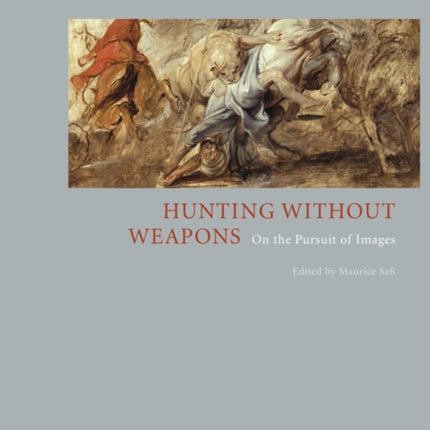 Hunting without Weapons: On the Pursuit of Images