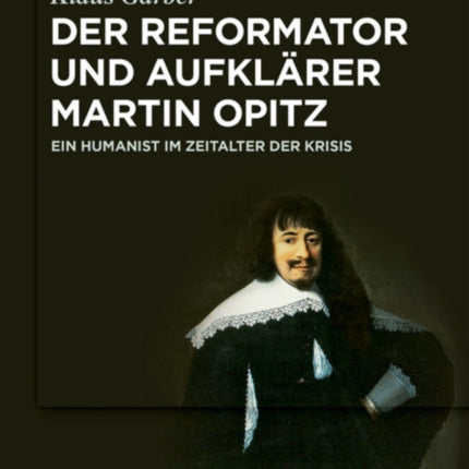 Der Reformator und Aufklärer Martin Opitz (1597-1639)