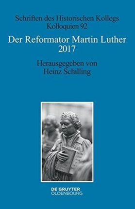 Der Reformator Martin Luther 2017: Eine