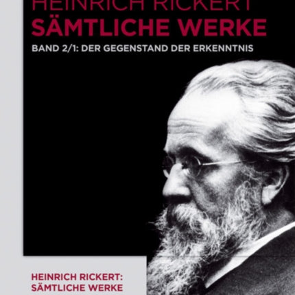 Der Gegenstand Der Erkenntnis: Historisch-Kritische Ausgabe. Teil 1: 2. Auflage (1904). 1. Auflage Durch Editorischen Apparat. Teil 2: 6. Auflage (1928). 3. Und 4./5. Auflage Durch Editorischen Apparat