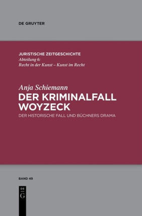 Der Kriminalfall Woyzeck: Der Historische Fall Und Büchners Drama