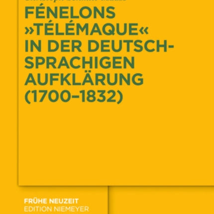 Fénelons Télémaque in Der Deutschsprachigen Aufklärung (1700-1832)