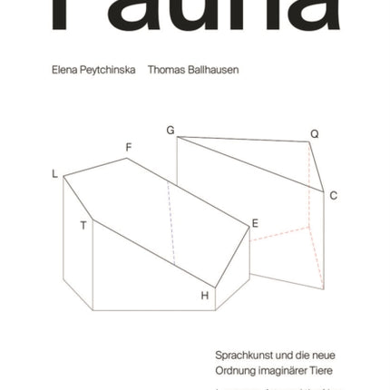 FAUNA: Sprachkunst und die neue Ordnung imaginärer Tiere. Language Arts and the New Order of Imaginary Animals