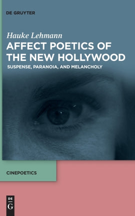 Affect Poetics of the New Hollywood: Suspense, Paranoia, and Melancholy