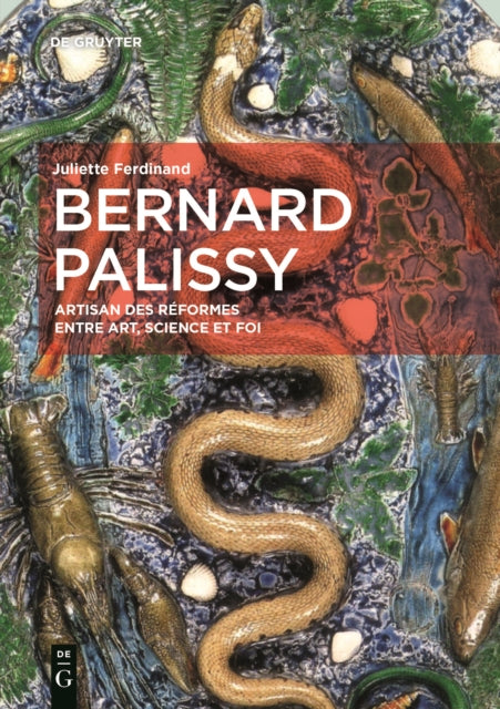 Bernard Palissy: Artisan des réformes entre art, science et foi