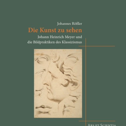 Die Kunst zu sehen: Johann Heinrich Meyer und die Bildpraktiken des Klassizismus