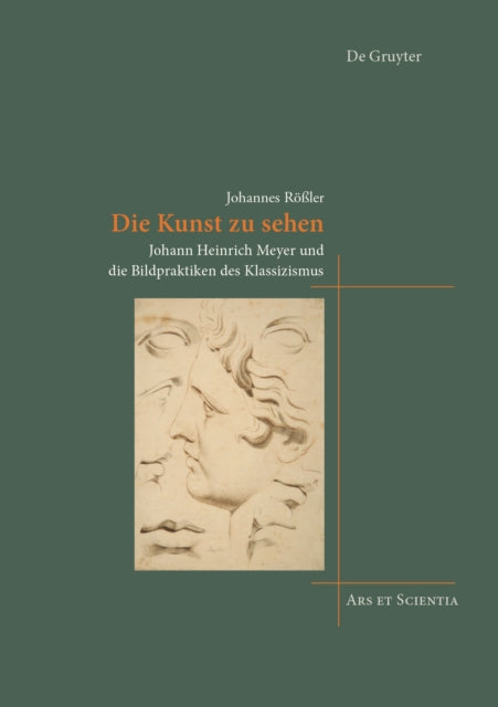 Die Kunst zu sehen: Johann Heinrich Meyer und die Bildpraktiken des Klassizismus