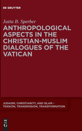 Anthropological Aspects in the Christian-Muslim Dialogues of the Vatican