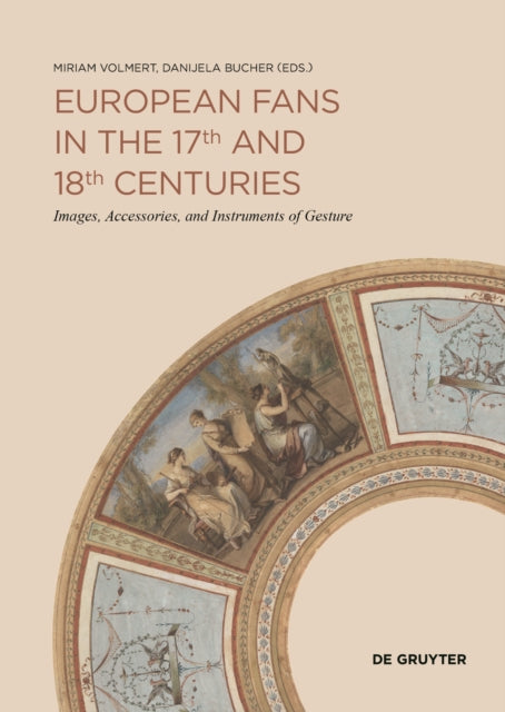 European Fans in the 17th and 18th Centuries: Images, Accessories, and Instruments of Gesture